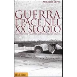 Guerra E Pace Nel Xx Secolo. Dai Conflitti Tra Stati Allo Scontro Di Civiltà Guerra E Pace Nel Xx Secolo. Dai Conflitti Tra Stati Allo Scontro Di CiviltÃ
