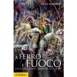 A Ferro E Fuoco. La Guerra Civile Europea 1914-1945 A Ferro E Fuoco. La Guerra Civile Europea 1914-1945