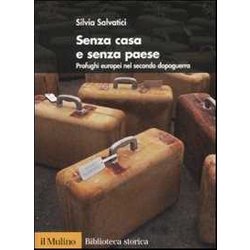 Senza Casa E Senza Paese. Profughi Europei Nel Secondo Dopoguerra