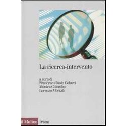 La Ricerca-Intervento. Prospettive, Ambiti E Applicazioni La Ricerca-Intervento. Prospettive, Ambiti E Applicazioni