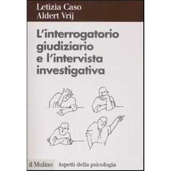 L'interrogatorio Giudiziario E L'intervista Investigativa. Metodi E Tecniche Di Conduzione L'interrogatorio Giudiziario E L'intervista Investigativa. Metodi E Tecniche Di Conduzione