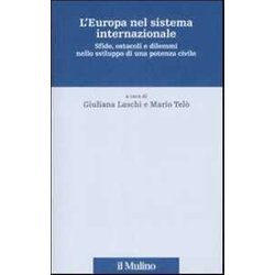L'europa Nel Sistema Internazionale. Sfide, Ostacoli E Dilemmi Nello Sviluppo Di Una Potenza Civile L'europa Nel Sistema Internazionale. Sfide, Ostacoli E Dilemmi Nello Sviluppo Di Una Potenza Civile