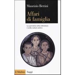 Affari Di Famiglia. La Parentela Nella Letteratura E Nella Cultura Antica Affari Di Famiglia. La Parentela Nella Letteratura E Nella Cultura Antica