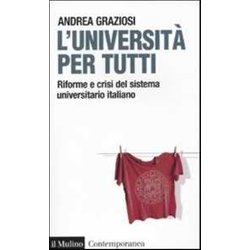 L'università Per Tutti. Riforme E Crisi Del Sistema Universitario Italiano