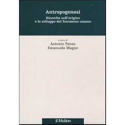 Antropogenesi. Ricerche Sull'origine E Lo Sviluppo Del Fenomeno Umano Antropogenesi. Ricerche Sull'origine E Lo Sviluppo Del Fenomeno Umano