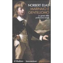 Marinaio E Gentiluomo. La Genesi Della Professione Navale Marinaio E Gentiluomo. La Genesi Della Professione Navale
