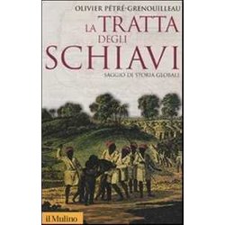 La Tratta Degli Schiavi. Saggio Di Storia Globale La Tratta Degli Schiavi. Saggio Di Storia Globale
