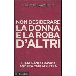 I Comandamenti. Non Desiderare La Donna E La Roba D'altri