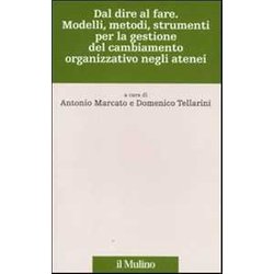 Dal Dire Al Fare. Modelli, Metodi, Strumenti Per La Gestione Del Cambiamento Organizzativo Negli Atenei Dal Dire Al Fare. Modelli, Metodi, Strumenti Per La Gestione Del Cambiamento Organizzativo Negli Atenei