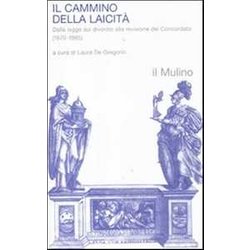 Il Cammino Della Laicità . Dalla Legge Sul Divorzio Alla Revisione Del Concordato (1970-1985)