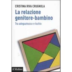 La Relazione Genitore-Bambino Tra Adeguatezza E Rischio La Relazione Genitore-Bambino Tra Adeguatezza E Rischio