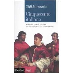 Cinquecento Italiano. Religione, Cultura E Potere Dal Rinascimento Alla Controriforma Cinquecento Italiano. Religione, Cultura E Potere Dal Rinascimento Alla Controriforma