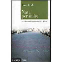 Nata Per Unire. La Costituzione Italiana Tra Storia E Politica Nata Per Unire. La Costituzione Italiana Tra Storia E Politica
