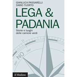 Lega & Padania. Storie E Luoghi Delle Camicie Verdi Lega & Padania. Storie E Luoghi Delle Camicie Verdi