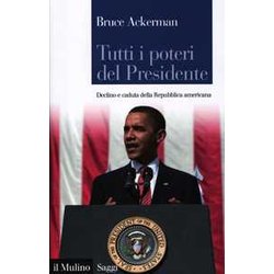 Tutti I Poteri Del Presidente. Declino E Caduta Della Repubblica Americana Tutti I Poteri Del Presidente. Declino E Caduta Della Repubblica Americana