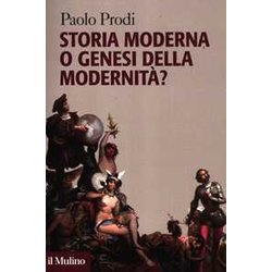 Storia Moderna O Genesi Della Modernità ? Storia Moderna O Genesi Della Modernità ?