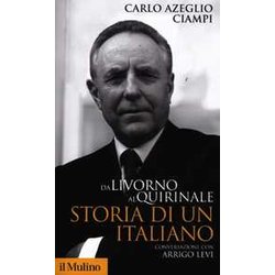Da Livorno Al Quirinale. Storia Di Un Italiano Da Livorno Al Quirinale. Storia Di Un Italiano