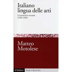 Italiano Lingua Delle Arti. Un'avventura Europea (1250-1650) Italiano Lingua Delle Arti. Un'avventura Europea (1250-1650)