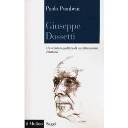 Giuseppe Dossetti. L'avventura Politica Di Un Riformatore Cristiano
