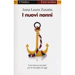 I Nuovi Nonni. Una Risorsa Cruciale Per Le Famiglie Di Oggi I Nuovi Nonni. Una Risorsa Cruciale Per Le Famiglie Di Oggi