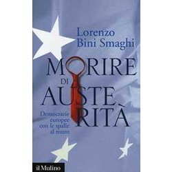 Morire Di Austerità . Democrazie Europee Con Le Spalle Al Muro Morire Di Austerità . Democrazie Europee Con Le Spalle Al Muro