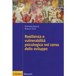 Resilienza E Vulnerabilità Psicologica Nel Corso Dello Sviluppo