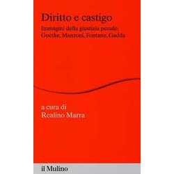 Diritto E Castigo. Immagini Della Giustizia Penale: Goethe, Manzoni, Fontane, Gadda