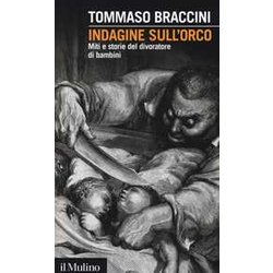 Indagine Sull'orco. Miti E Storie Del Divoratore Di Bambini Indagine Sull'orco. Miti E Storie Del Divoratore Di Bambini
