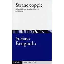 Strane Coppie. Antagonismo E Parodia Dell'uomo Qualunque Strane Coppie. Antagonismo E Parodia Dell'uomo Qualunque