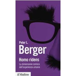 Homo Ridens. La Dimensione Comica Dell'esperienza Umana Homo Ridens. La Dimensione Comica Dell'esperienza Umana