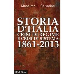 Storia D'italia, Crisi Di Regime E Crisi Di Sistema 1861-2013 Storia D'italia, Crisi Di Regime E Crisi Di Sistema 1861-2013
