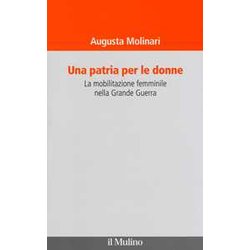 Una patria per le donne. La mobilitazione femminile nella Grande Guerra