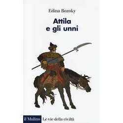 Attila E Gli Unni. Verità E Leggende