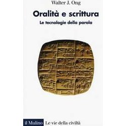 Oralità E Scrittura. Le Tecnologie Della Parola Oralità E Scrittura. Le Tecnologie Della Parola
