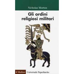 Gli Ordini Religiosi Militari Gli Ordini Religiosi Militari