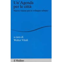 Un'agenda Per La Città . Nuove Visioni Per Lo Sviluppo Urbano Un'agenda Per La Città . Nuove Visioni Per Lo Sviluppo Urbano