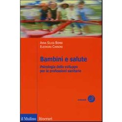 Bambini E Salute. Psicologia Dello Sviluppo Per Le Professioni Sanitarie Bambini E Salute. Psicologia Dello Sviluppo Per Le Professioni Sanitarie