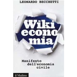 Wikieconomia. Manifesto Dell'economia Civile Wikieconomia. Manifesto Dell'economia Civile