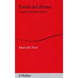 Esodi Del Divino. Caproni, Pasolini, Valesio Esodi Del Divino. Caproni, Pasolini, Valesio