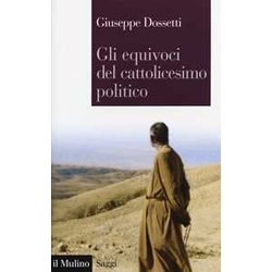 Gli Equivoci Del Cattolicesimo Politico Gli Equivoci Del Cattolicesimo Politico