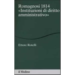 Romagnosi 1814. «Instituzioni Di Diritto Amministrativo» Romagnosi 1814. «Instituzioni Di Diritto Amministrativo»