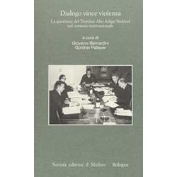 Dialogo Vince Violenza. La Questione Del Trentino-Alto Adige/SüDtirol Nel Contesto Iternazionale Dialogo Vince Violenza. La Questione Del Trentino-Alto Adige/SüDtirol Nel Contesto Iternazionale