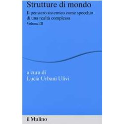 Strutture Di Mondo. Il Pensiero Sistemico Come Specchio Di Una Realtà Complessa (Vol. 3) Strutture Di Mondo. Il Pensiero Sistemico Come Specchio Di Una Realtà Complessa (Vol. 3)
