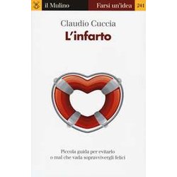 L'infarto. Piccola Guida Per Evitarlo O Mal Che Vada Sopravvivergli Felici L'infarto. Piccola Guida Per Evitarlo O Mal Che Vada Sopravvivergli Felici