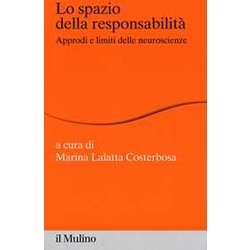 Lo Spazio Della Responsabilità . Approdi E Limiti Delle Neuroscienze Lo Spazio Della Responsabilità . Approdi E Limiti Delle Neuroscienze