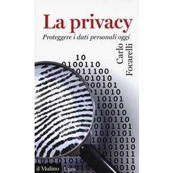 La Privacy. Proteggere I Dati Personali Oggi La Privacy. Proteggere I Dati Personali Oggi