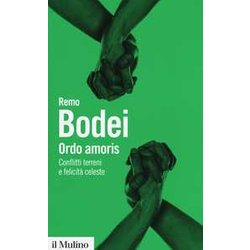 Ordo Amoris. Conflitti Terreni E Felicità Celeste Ordo Amoris. Conflitti Terreni E Felicità Celeste