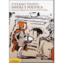 Favole E Politica. Pinocchio, Cappuccetto Rosso E La Guerra Fredda Favole E Politica. Pinocchio, Cappuccetto Rosso E La Guerra Fredda