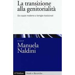La Transizione Alla Genitorialità . Da Coppie Moderne A Famiglie Tradizionali La Transizione Alla Genitorialità . Da Coppie Moderne A Famiglie Tradizionali