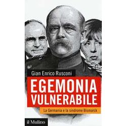 Egemonia Vulnerabile. La Germania E La Sindrome Bismark